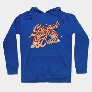 Go Ask Your Dad Hoodie